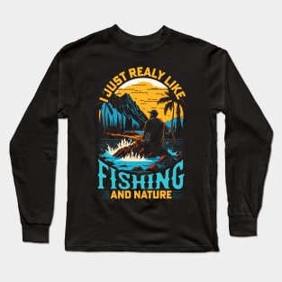 I Just Really Like Fishing and Nature Long Sleeve T-Shirt